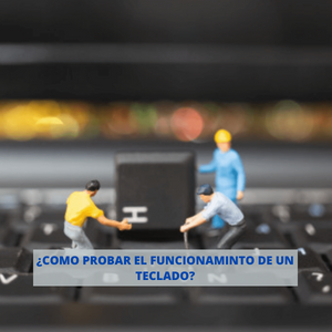 ¿Cómo probar el funcionamiento de un teclado?